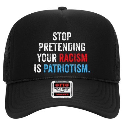 Stop Pretending Your Racism Is Patriotism Anti Trump Trucker Hat