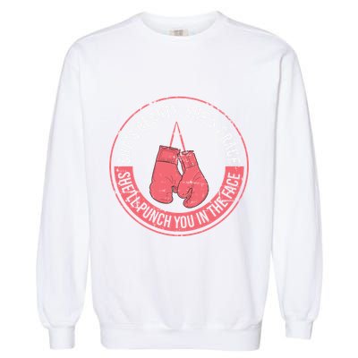 SheLl Punch You In The Face Boxing Kickboxing Boxing Gift Garment-Dyed Sweatshirt