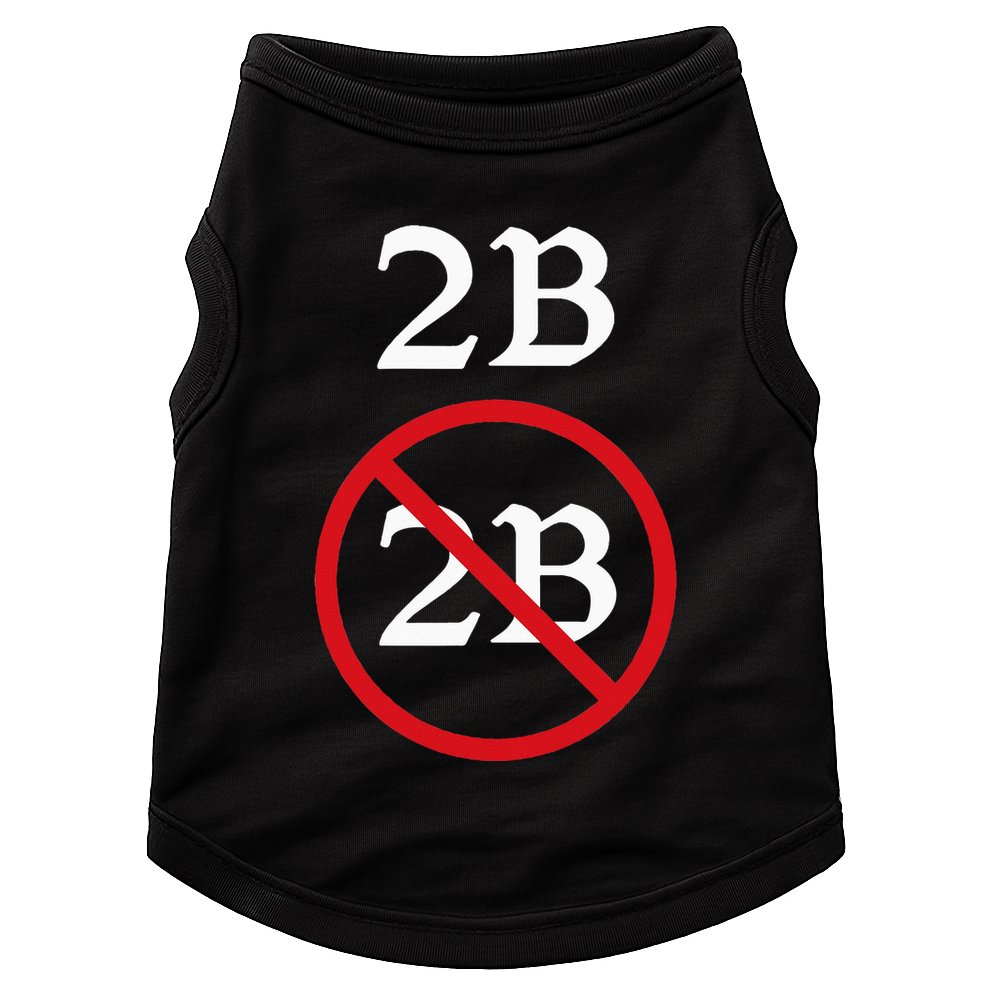 Shakespeare Quote 2b Or Not To Be Hamlet Doggie Tank
