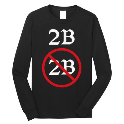 Shakespeare Quote 2b Or Not To Be Hamlet Long Sleeve Shirt