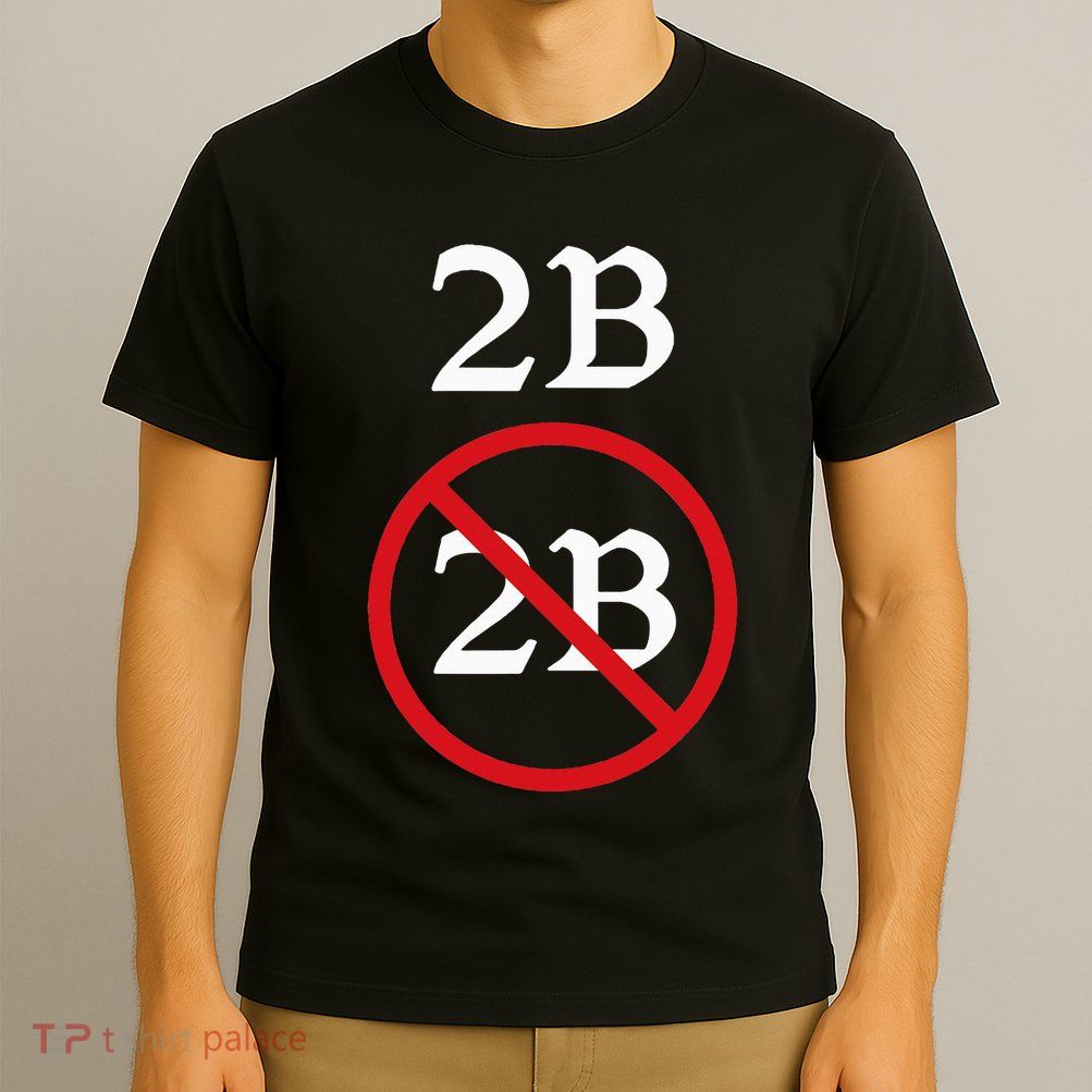 Shakespeare Quote 2b Or Not To Be Hamlet T-Shirt