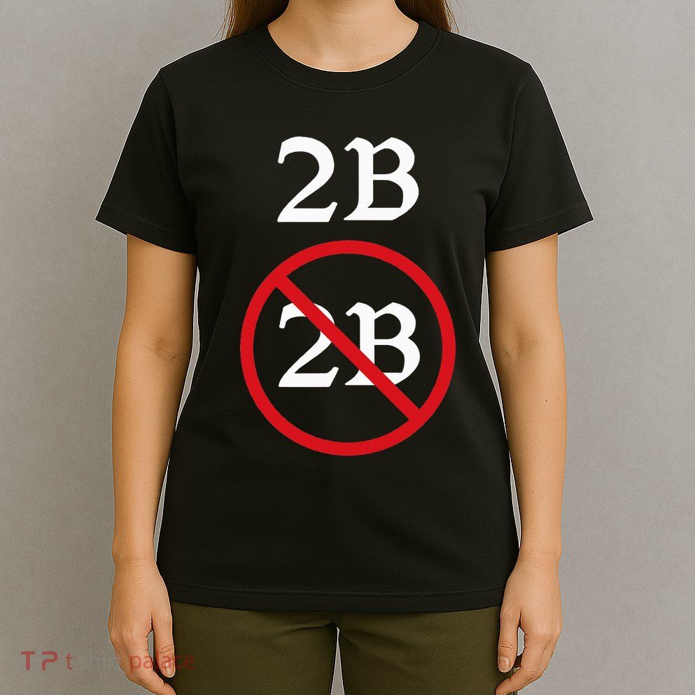 Shakespeare Quote 2b Or Not To Be Hamlet T-Shirt