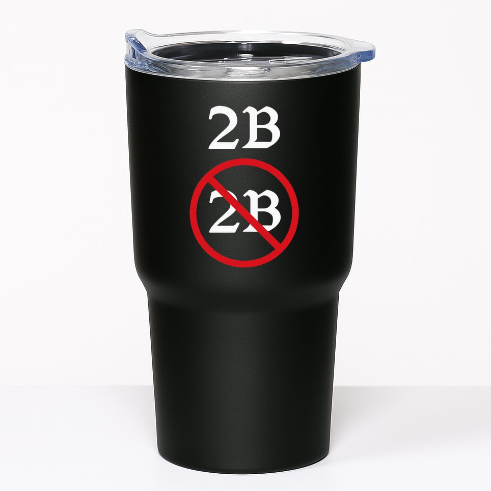Shakespeare Quote 2b Or Not To Be Hamlet Tumbler