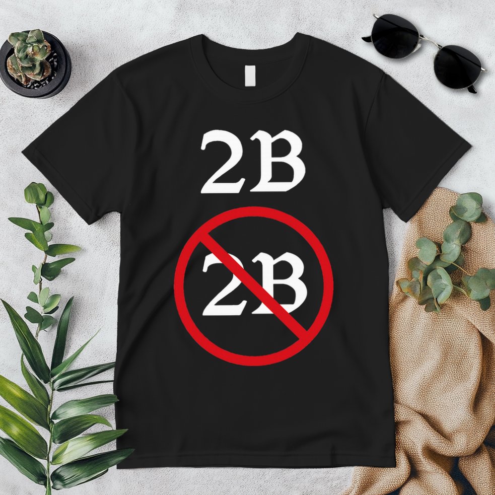 Shakespeare Quote 2b Or Not To Be Hamlet Premium T-Shirt