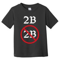 Shakespeare Quote 2b Or Not To Be Hamlet Toddler T-Shirt