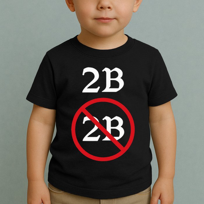 Shakespeare Quote 2b Or Not To Be Hamlet Toddler T-Shirt
