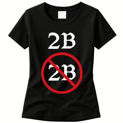 Shakespeare Quote 2b Or Not To Be Hamlet Womens T-Shirt