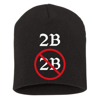 Shakespeare Quote 2b Or Not To Be Hamlet Short Acrylic Beanie