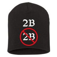 Shakespeare Quote 2b Or Not To Be Hamlet Short Acrylic Beanie