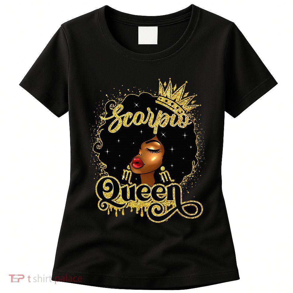 Scorpio Queen Birthday Afro Natural Hair Black Wo  Womens T-Shirt