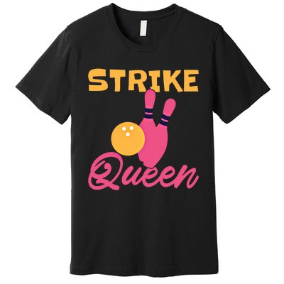 Strike Queen Bowling Team Bowler Gift Premium T-Shirt