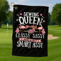Sewing Queen Classy Sassy And A Bit Smart Assy Sewer Golf Towel