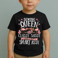 Sewing Queen Classy Sassy And A Bit Smart Assy Sewer Toddler T-Shirt