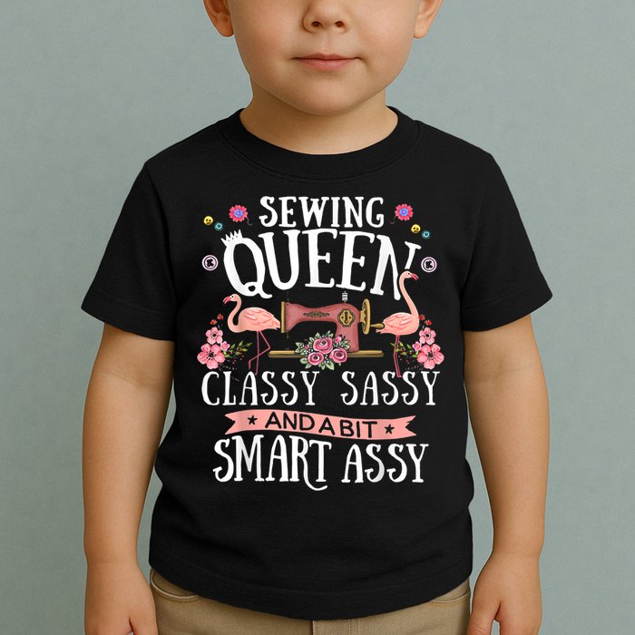 Sewing Queen Classy Sassy And A Bit Smart Assy Sewer Toddler T-Shirt