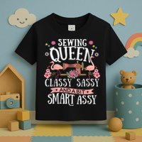 Sewing Queen Classy Sassy And A Bit Smart Assy Sewer Toddler T-Shirt