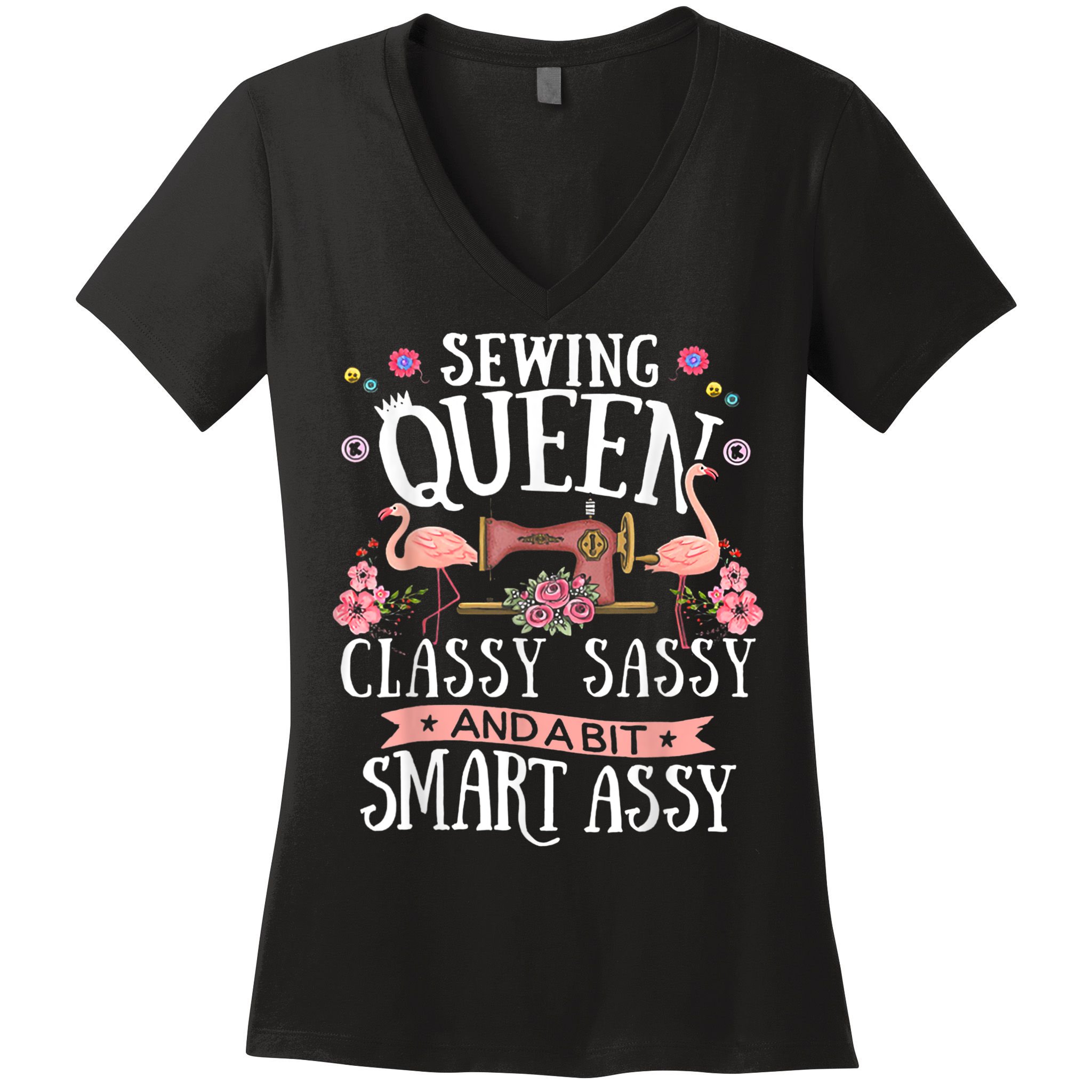 Sewing Queen Classy Sassy And A Bit Smart Assy Sewer Women's V-Neck T-Shirt