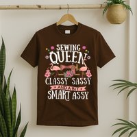 Sewing Queen Classy Sassy And A Bit Smart Assy Sewer T-Shirt