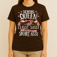 Sewing Queen Classy Sassy And A Bit Smart Assy Sewer T-Shirt