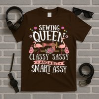 Sewing Queen Classy Sassy And A Bit Smart Assy Sewer T-Shirt