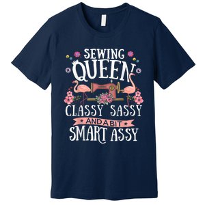 Sewing Queen Classy Sassy And A Bit Smart Assy Sewer Premium T-Shirt