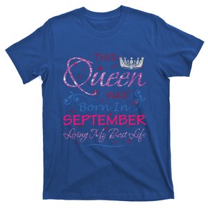 September Queen Cute Queens Born In September Funny Gift T-Shirt