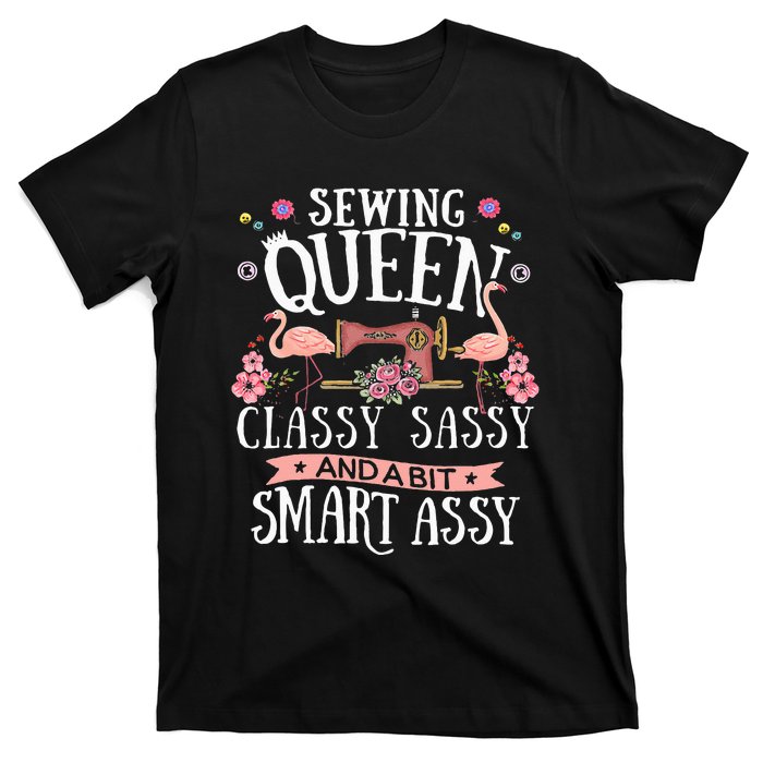 Sewing Queen Classy Sassy And A Bit Smart Assy Sewer Gift T-Shirt