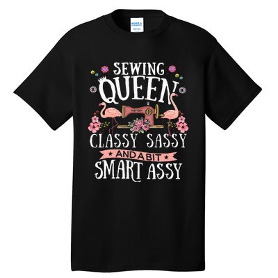 Sewing Queen Classy Sassy And A Bit Smart Assy Sewer Gift Tall T-Shirt