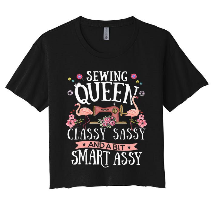 Sewing Queen Classy Sassy And A Bit Smart Assy Sewer Gift Women's Crop Top Tee