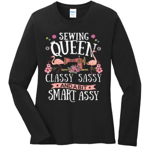 Sewing Queen Classy Sassy And A Bit Smart Assy Sewer Gift Ladies Long Sleeve Shirt