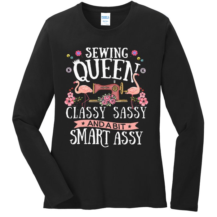 Sewing Queen Classy Sassy And A Bit Smart Assy Sewer Gift Ladies Long Sleeve Shirt