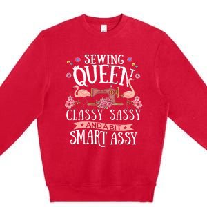 Sewing Queen Classy Sassy And A Bit Smart Assy Sewer Gift Premium Crewneck Sweatshirt