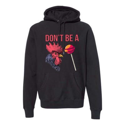 Sarcastic Quote DonT Be A Cock Sucker Funny Humoristic Premium Hoodie