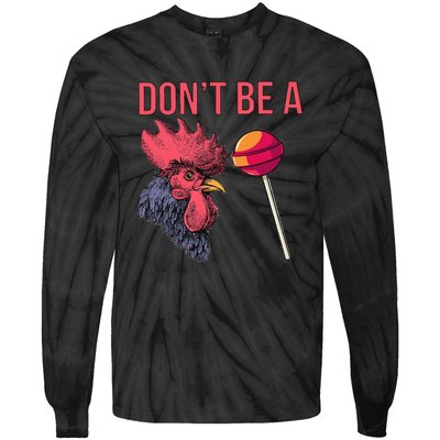 Sarcastic Quote DonT Be A Cock Sucker Funny Humoristic Tie-Dye Long Sleeve Shirt