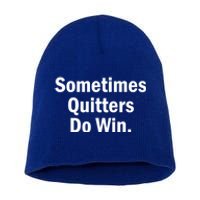 Sometimes Quitters Do Win Gift No Tobacco Day Gift Short Acrylic Beanie