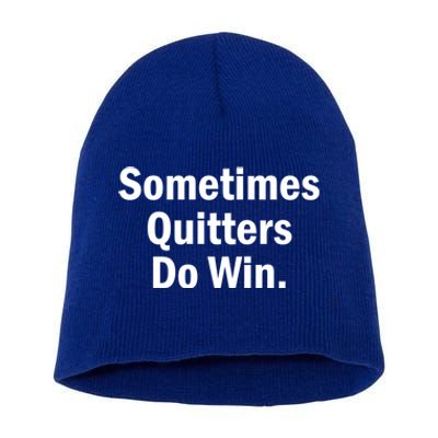 Sometimes Quitters Do Win Gift No Tobacco Day Gift Short Acrylic Beanie