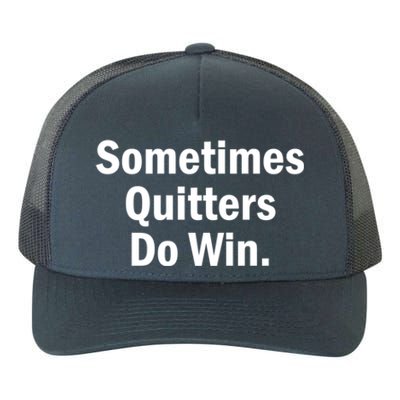 Sometimes Quitters Do Win Gift No Tobacco Day Gift Yupoong Adult 5-Panel Trucker Hat