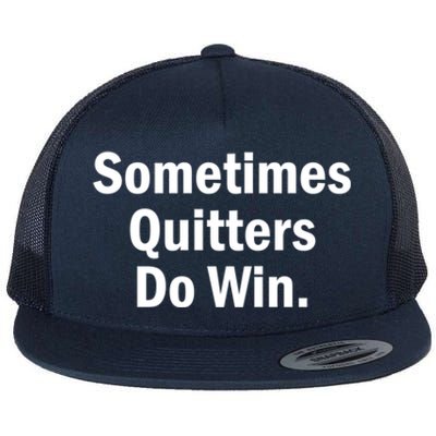 Sometimes Quitters Do Win Gift No Tobacco Day Gift Flat Bill Trucker Hat