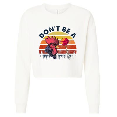 Sarcastic Quote DonT Be A Cock Sucker Funny Humoristic Cropped Pullover Crew