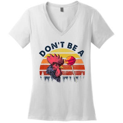 Sarcastic Quote DonT Be A Cock Sucker Funny Humoristic Women's V-Neck T-Shirt