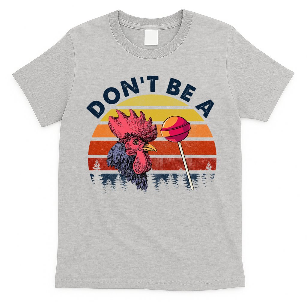 Sarcastic Quote DonT Be A Cock Sucker Funny Humoristic T-Shirt