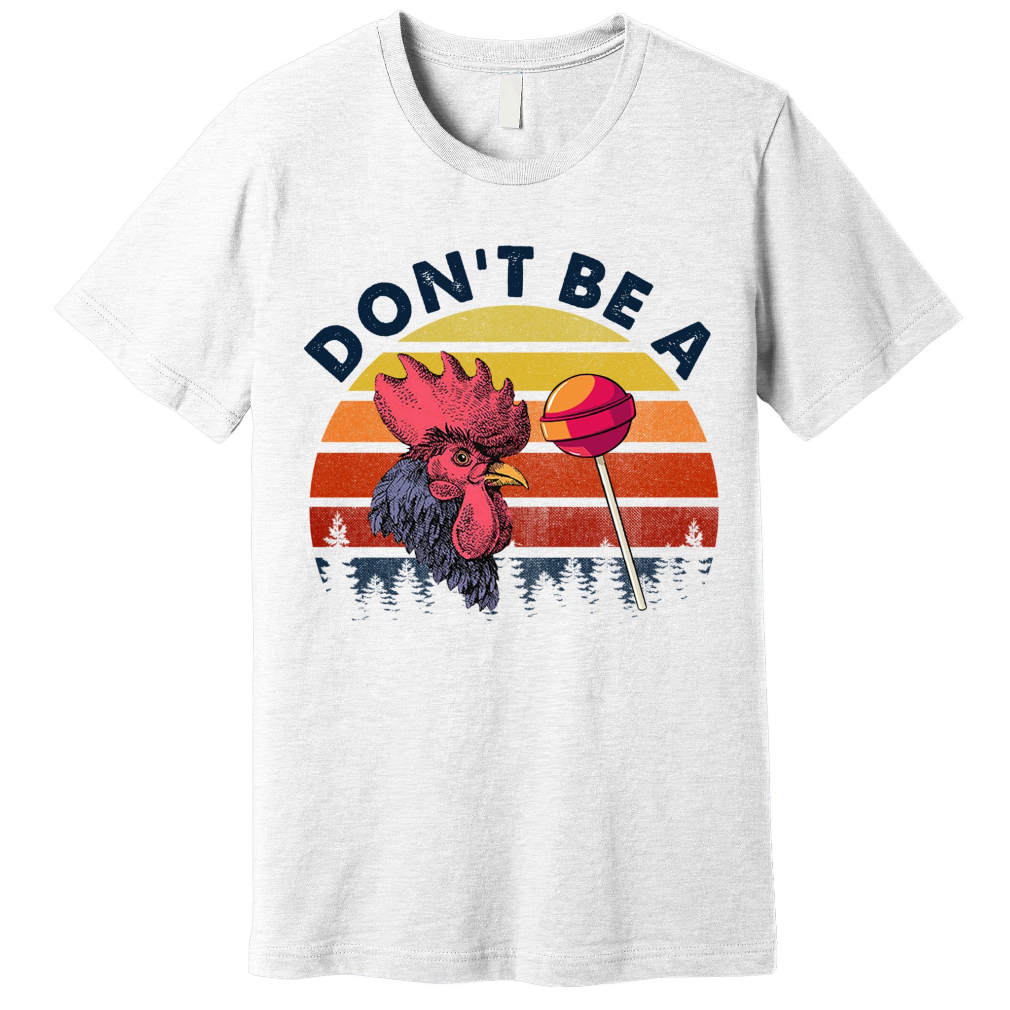 Sarcastic Quote DonT Be A Cock Sucker Funny Humoristic Premium T-Shirt