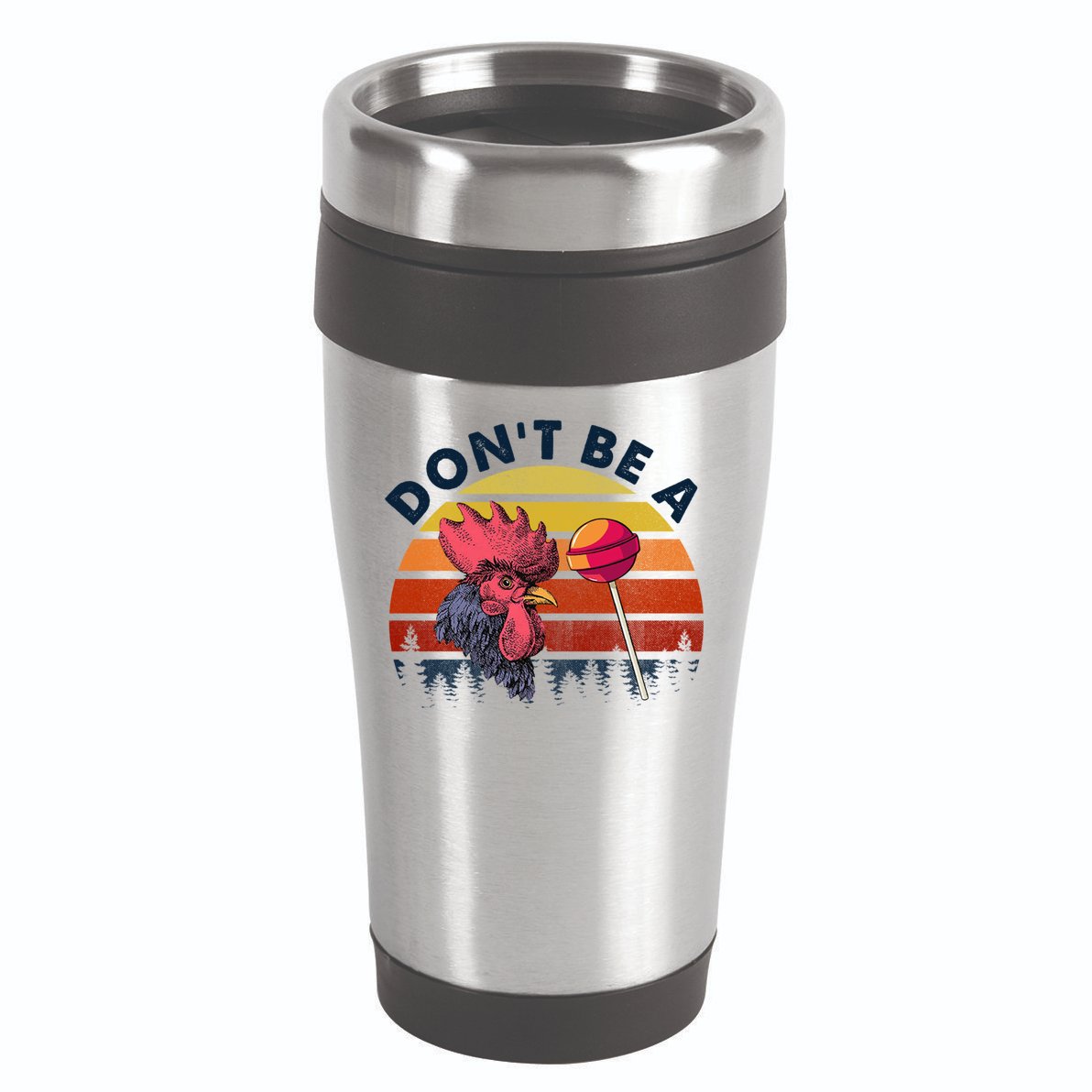 Sarcastic Quote DonT Be A Cock Sucker Funny Humoristic 16oz Travel Tumbler
