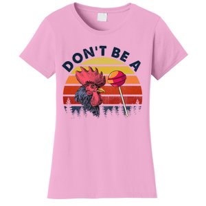 Sarcastic Quote DonT Be A Cock Sucker Funny Humoristic Women's T-Shirt