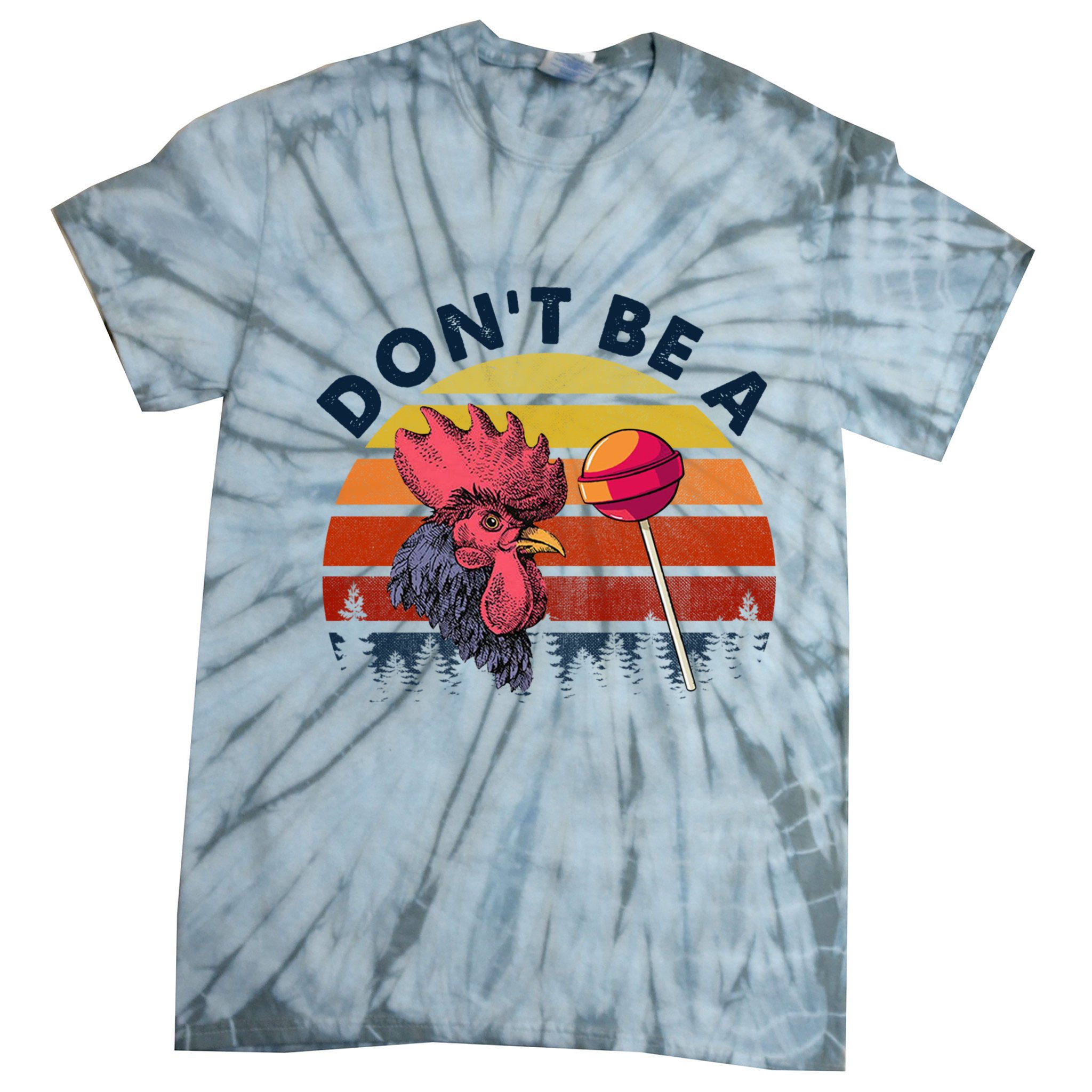 Sarcastic Quote DonT Be A Cock Sucker Funny Humoristic Tie-Dye T-Shirt