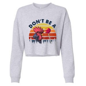 Sarcastic Quote DonT Be A Cock Sucker Funny Humoristic Cropped Pullover Crew