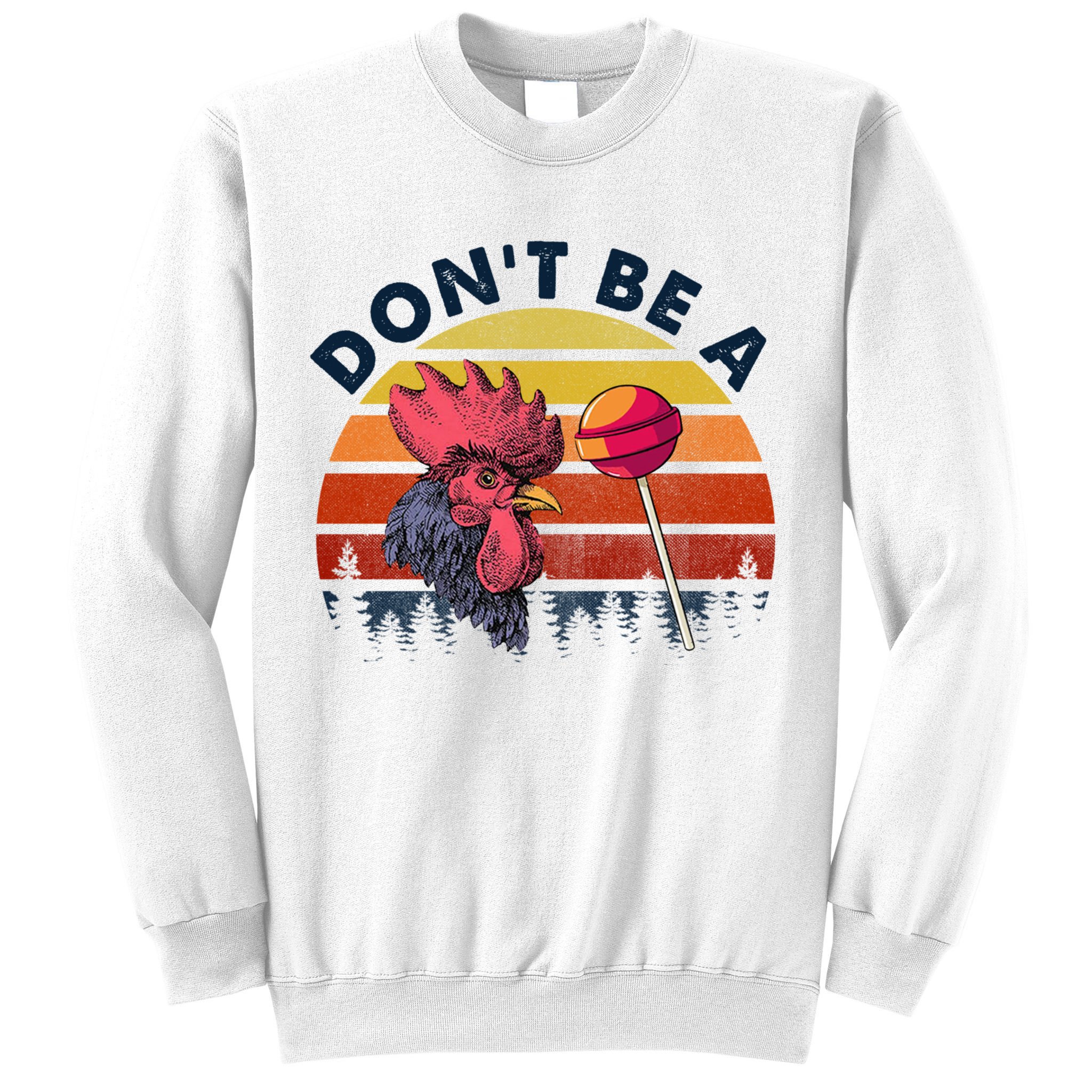 Sarcastic Quote DonT Be A Cock Sucker Funny Humoristic Sweatshirt