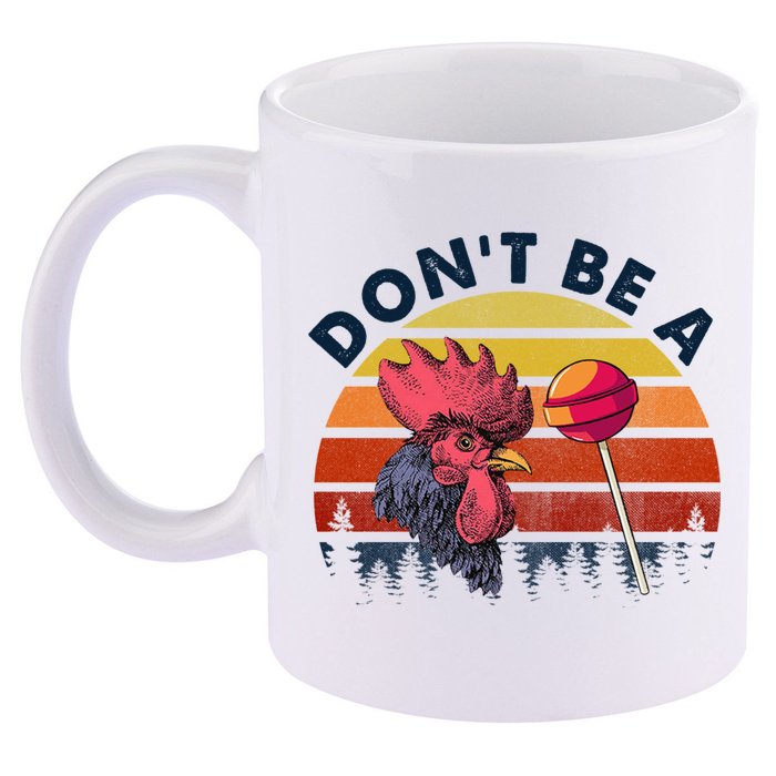 Sarcastic Quote DonT Be A Cock Sucker Funny Humoristic 11oz C Handle Ceramic Mug