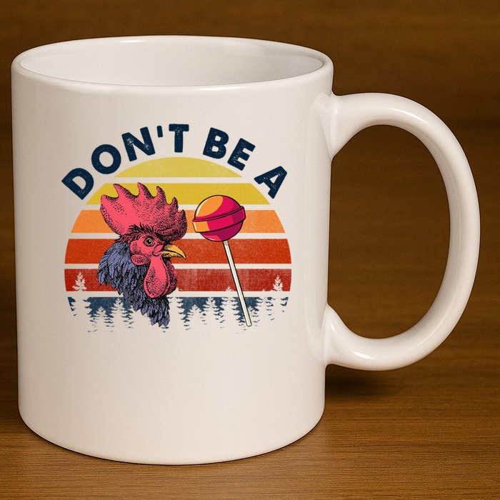 Sarcastic Quote DonT Be A Cock Sucker Funny Humoristic 11oz C Handle Ceramic Mug