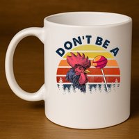 Sarcastic Quote DonT Be A Cock Sucker Funny Humoristic 11oz C Handle Ceramic Mug