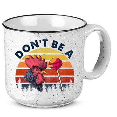 Sarcastic Quote DonT Be A Cock Sucker Funny Humoristic 15oz Campfire Ceramic Mug